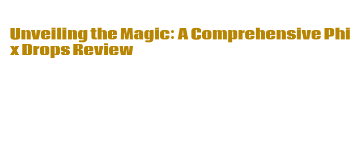 Unveiling the Magic: A Comprehensive Phix Drops Review - McKnight  Construction